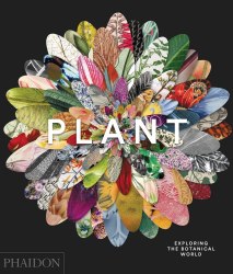 Plant: Exploring the Botanical World Phaidon