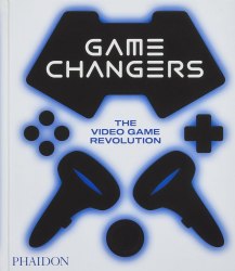 Game Changers: The Video Game Revolution Phaidon