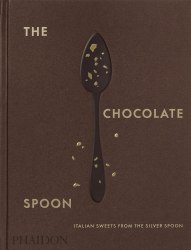 The Chocolate Spoon: Italian Sweets from the Silver Spoon Phaidon