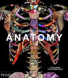 Anatomy: Exploring the Human Body Phaidon