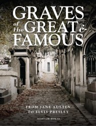 Graves of the Great and Famous: From Jane Austen to Elvis Presley Amber Books