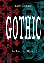 Gothic: An Illustrated History Thames and Hudson
