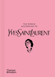 The World According to Yves Saint Laurent Thames and Hudson