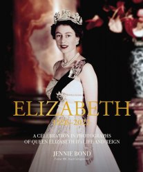 Elizabeth: A Celebration in Photographs of Elizabeth II's Life and Reign Welbeck