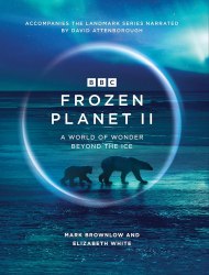 Frozen Planet II: A World of Wonder Beyond the Ice BBC Books