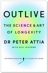 Outlive: The Science and Art of Longevity Vermilion