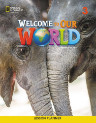 Welcome to Our World (2nd edition) 3 Lesson Planner National Geographic Learning / Підручник для вчителя