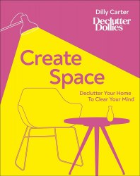 Create Space: Declutter Your Home to Clear Your Mind Dorling Kindersley