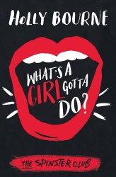 The Spinster Club: What's a Girl Gotta Do? (Book 3) - Holly Bourne Usborne