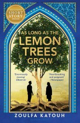 As Long As the Lemon Trees Grow - Zoulfa Katouh Bloomsbury YA