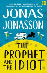 The Prophet and the Idiot - Jonas Jonasson Fourth Estate