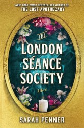 The London Seance Society - Sarah Penner Legend Press