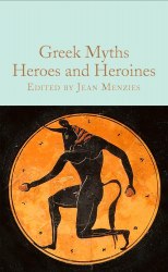 Greek Myths: Heroes and Heroines Macmillan