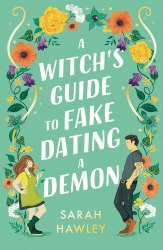 A Witch's Guide to Fake Dating a Demon - Sarah Hawley Gollancz