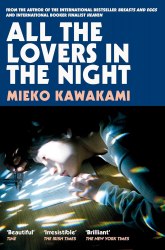 All The Lovers In The Night - Mieko Kawakami Picador