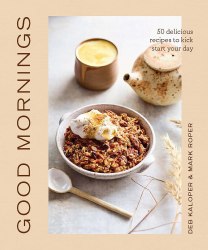 Good Mornings: 50 Delicious Recipes to Kick Start Your Day Thames and Hudson