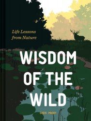 Wisdom of the Wild: Life Lessons from Nature Chronicle Books