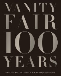 Vanity Fair 100 Years: From the Jazz Age to Our Age Abrams