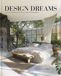 Design Dreams: Virtual Interior and Architectural Environments Chronicle Books