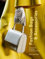 Fashion Bags and Accessories: Creative Design and Production Laurence King