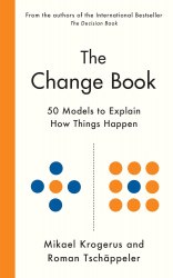 The Change Book: Fifty models to explain how things happen Profile Books