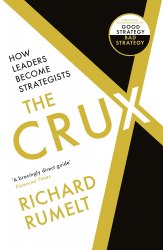 The Crux: How Leaders Become Strategists Profile Books