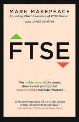 FTSE: The Inside Story of the Deals, Dramas and Politics That Revolutionized Financial Markets Nicholas Brealey