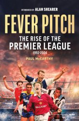 Fever Pitch: The Rise of the Premier League 1992-2004 Sphere
