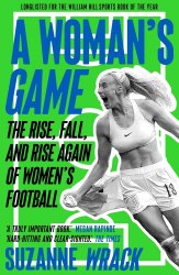 A Woman's Game: The Rise, Fall, and Rise Again of Women's Football Guardian Faber