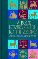A Book Lover's Guide to the Zodiac - Charlie Castelletti Macmillan