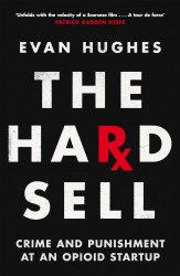 The Hard Sell: Crime and Punishment at an Opioid Startup Picador