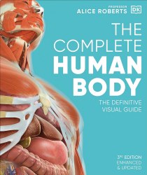 The Complete Human Body: The Definitive Visual Guide Dorling Kindersley