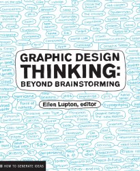 Graphic Design Thinking: Beyond Brainstorming Princeton Architectural Press