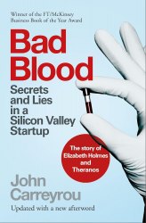 Bad Blood: Secrets and Lies in a Silicon Valley Startup Picador