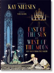 Kay Nielsen. East of the Sun and West of the Moon Taschen