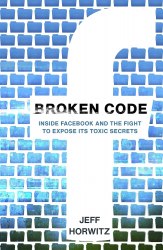 Broken Code: Inside Facebook and the fight to expose its toxic secrets Torva