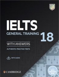 IELTS 18 General Authentic Examination Papers with answers and Downloadable Audio Cambridge University Press
