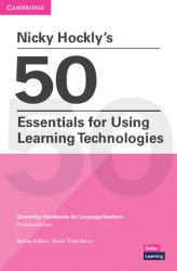 Nicky Hockly's 50 Essentials for Using Learning Technologies Cambridge University Press