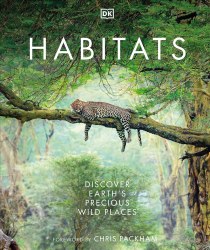 Habitats: Discover Earth's Precious Wild Places Dorling Kindersley
