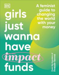 Girls Just Wanna Have Impact Funds Dorling Kindersley