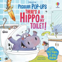 Usborne Peculiar Pop-Ups: There's a Hippo in my Toilet! Usborne / Книга 3D