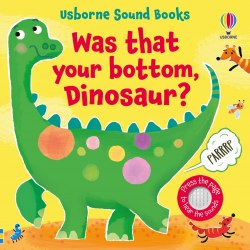 Was That Your Bottom, Dinosaur? Usborne / Книга зі звуковим ефектом