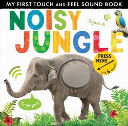 My First Touch and Feel Sound Book: Noisy Jungle Little Tiger Press / Книга зі звуковим ефектом