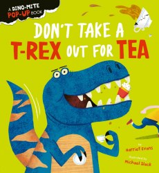 Don't Take a T-Rex Out For Tea (A Dino-mite Pop-up Book) Little Tiger Press / Книга 3D