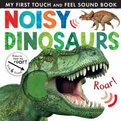 My First Touch and Feel Sound Book: Noisy Dinosaurs Little Tiger Press / Книга зі звуковим ефектом