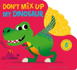 Don't Mix Up My Dinosaur Little Tiger Press / Книга з рухомими елементами