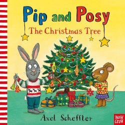 Pip and Posy: The Christmas Tree Nosy Crow