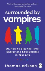 Surrounded by Vampires: or, How to Slay the Time, Energy and Soul Suckers in Your Life Vermilion