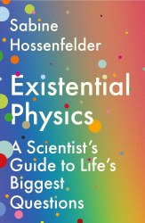 Existential Physics: A Scientist’s Guide to Life’s Biggest Questions Atlantic Books