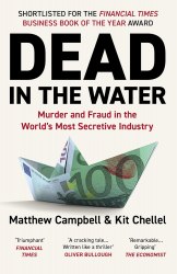 Dead in the Water: Murder and Fraud in the World's Most Secretive Industry Atlantic Books